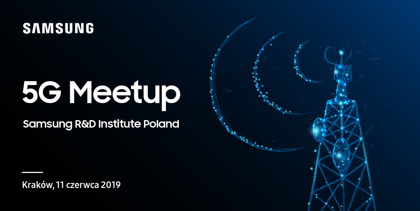 5g-meetup-samsung-r-d-institute-poland-technologies-and-middleware-in-5g-mobile-networks-czerwiec-2019