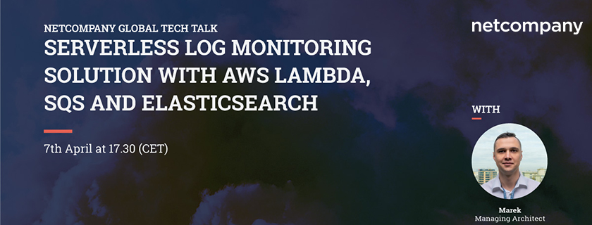 netcompany-tech-talk-online-serverless-log-monitoring-solution-with-aws-lambda-sqs-and-elasticsearch