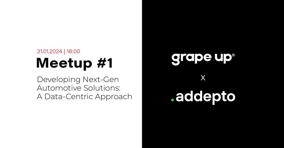 grape-up-x-addepto-meetup-1-developing-next-gen-automotive-solutions-a-data-centric-approach