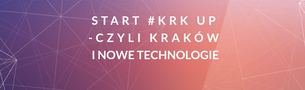 START #KRK UP – CZYLI KRAKÓW I NOWE TECHNOLOGIE