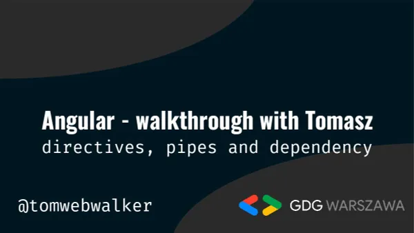 angular-walkthrough-with-tomasz-4-5-directives-pipes-and-dependency