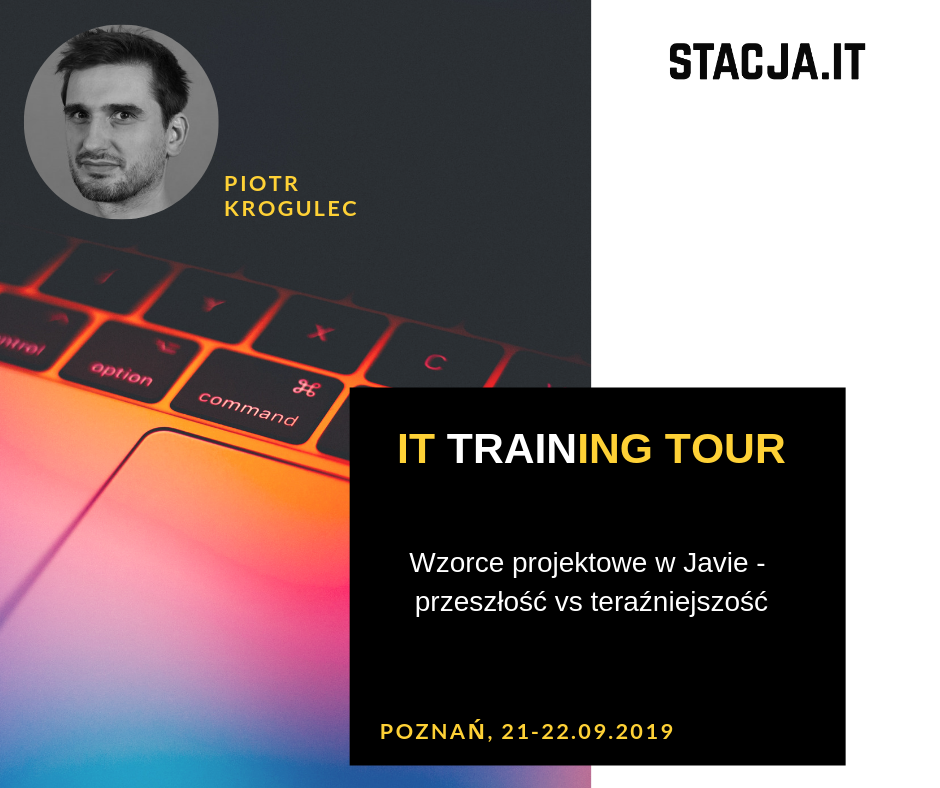 stacja-it-wzorce-projektowe-w-javie-przeszlosc-vs-terazniejszosc2-wrzesien-2019